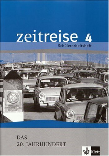  - Zeitreise 4. Schülerarbeitsheft.  Das 20. Jahrhundert: Alle Bundesländer: BD 4