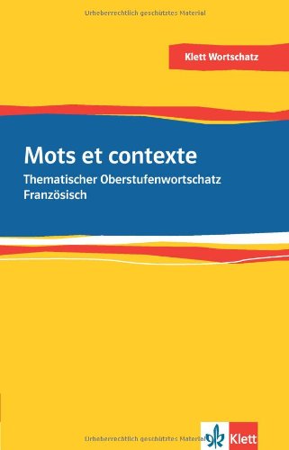  - Mots et contexte - Neubearbeitung: Thematischer Oberstufenwortschatz Französisch