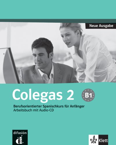  - Colegas 2. Neubearbeitung. Arbeitsbuch inkl. Audio-CD: Berufsorientierter Spanischkurs für Anfänger. Arbeitsbuch mit Audio-CD