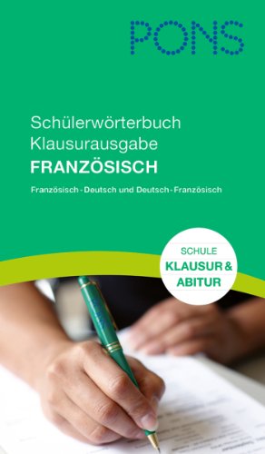  - PONS Schülerwörterbuch Französisch Klausurausgabe/ Klausurwörterbuch: Französisch-Deutsch/Deutsch-Französisch. Rund 120 000 Stichwörter und Wendungen, Für den Einsatz in Klausuren und im Abitur