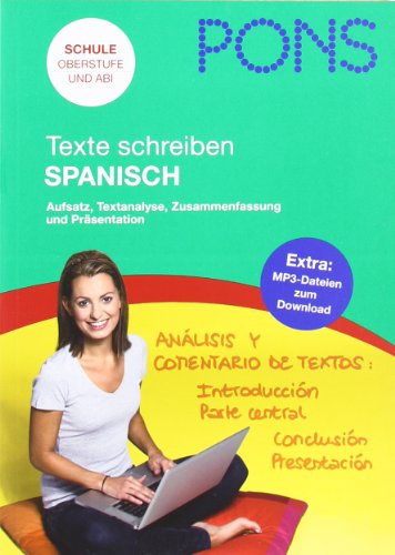  - PONS Texte schreiben Spanisch: Aufsatz, Textanalyse, Zusammenfassung und Präsentation