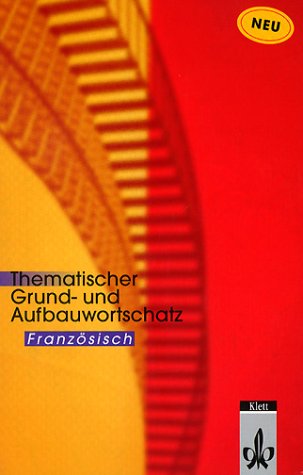  - Thematischer Grund- und Aufbauwortschatz Französisch. (Lernmaterialien)