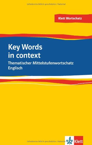  - Key Words in Context: Thematischer Mittelstufenwortschatz Englisch