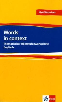  - Words in Context. Thematischer Oberstufenwortschatz Englisch