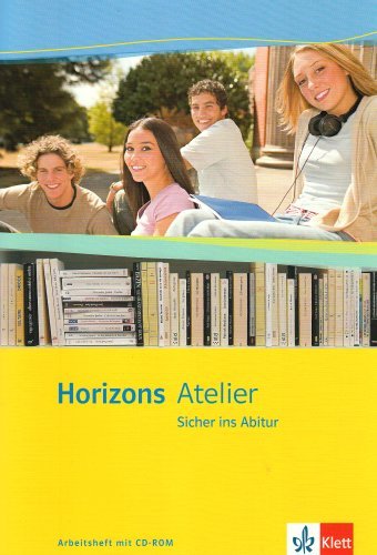  - Horizons Atelier. Sicher ins Abitur. Arbeitsheft mit CD-Rom