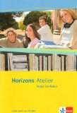  - Horizons Atelier. L' expression écrite. Arbeitsheft mit CD