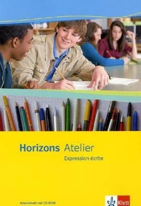  - Horizons Atelier. L' expression écrite. Arbeitsheft mit CD