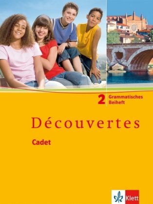  - Découvertes Cadet. Das neue Lehrwerk speziell für jüngere Lerner / Grammatisches Beiheft 6. Schuljahr