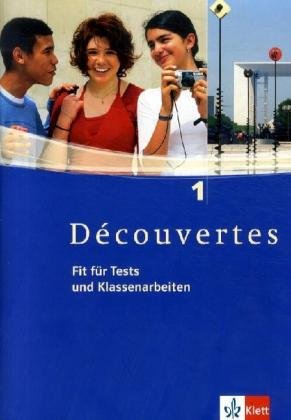  - Découvertes 1. Fit für Tests und Klassenarbeiten. Arbeitsheft mit Lösungen und CD-ROM: TEIL 1