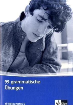  - Découvertes 5. 99 grammatische Übungen, 5. Lernjahr: Für den schulischen Französischunterricht