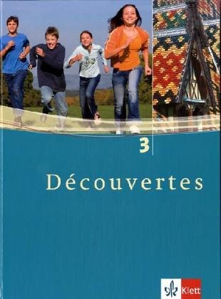  - Découvertes 3. Schülerbuch. Alle Bundesländer: Französisch als 2. Fremdsprache oder fortgeführte 1. Fremdsprache. Gymnasium: TEIL 3