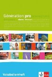  - Génération pro - Niveau débutant. Cahier d'activités 11. Schuljahr: Französisch für berufliche Schulen und spätbeginnende FS