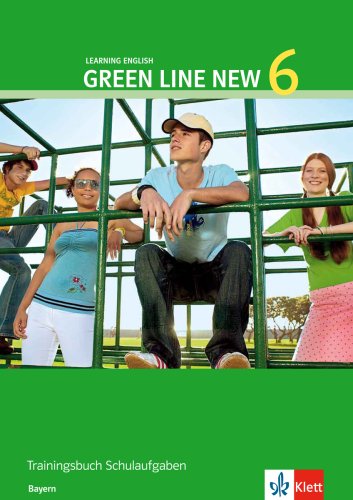  - Green Line New - Ausgabe Bayern 10. Klasse. Englisches Unterrichtswerk für Gymnasien: Green Line New 6. Trainingsbuch Schulaufgaben.