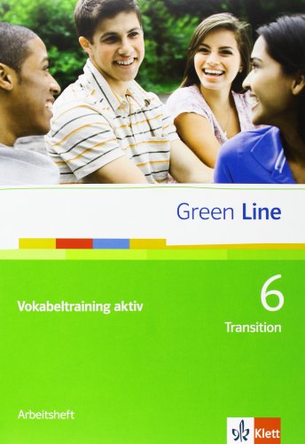  - Green Line. Vokabeltraining aktiv (10. Klasse) Transition: BD 6