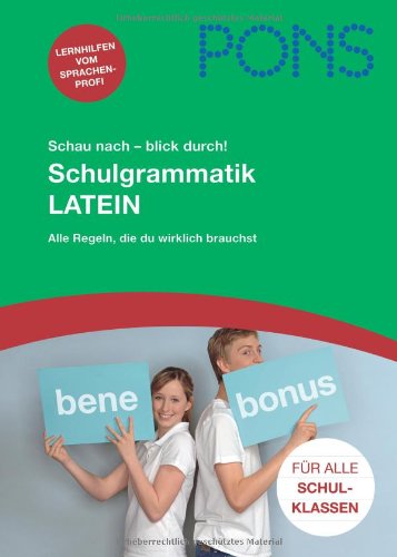  - PONS Schau nach - blick durch! Schulgrammatik Latein: Alle wichtigen Regeln, die Du wirklich brauchst. 1.-4. Lernjahr