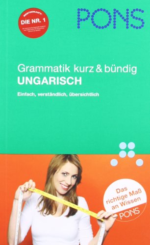  - PONS Grammatik kurz & bündig Ungarisch: Einfach, verständlich, übersichtlich