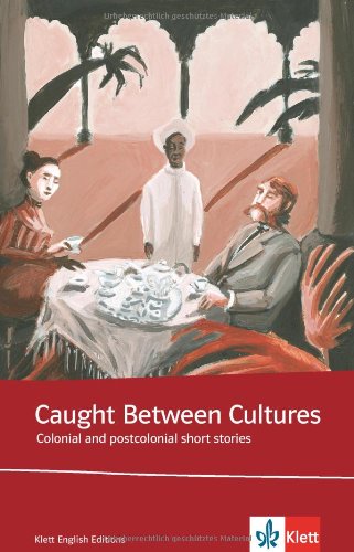  - Caught between cultures. Schülerbuch: Colonial and postcolonial short stories