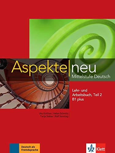 Koithan, Ute, Mayr-Sieber, Tanja, Schmitz, Helen, Sonntag, Ralf, Lösche, Ralf-Peter, Moritz, Ulrike - Aspekte neu B1 plus: Mittelstufe Deutsch. Lehr- und Arbeitsbuch mit Audio-CD, Teil 2 (Aspekte neu: Mittelstufe Deutsch)