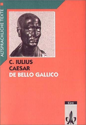  - De bello Gallico. Textauswahl mit Wort- und Sacherläuterungen: De bello Gallico, Text mit Worterläuterungen und Sacherläuterungen: Text mit Wort- und Sacherläuterungen