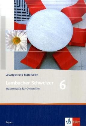  - Lambacher Schweizer - Ausgabe für Bayern: Lambacher Schweizer 6 Mathematik für Gymnasien Lösungen und Materialien. Bayern