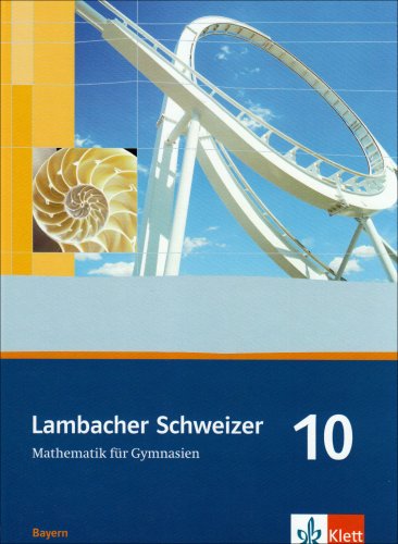  - Lambacher Schweizer - Ausgabe für Bayern: Lambacher Schweizer LS Mathematik 10. Schülerbuch Neu. Bayern