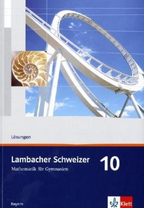  - Lambacher Schweizer - Ausgabe für Bayern. Lösungen 10. Schuljahr