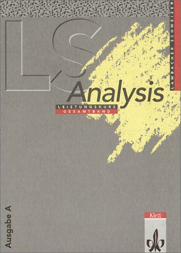  - Lambacher-Schweizer, Sekundarstufe II, Neubearbeitung. Analysis Leistungskurs, Gesamtband Ausgabe A (Hessen, Rheinland-Pfalz, Niedersachsen, Schleswig-Holstein, Saarland, Hamburg, Bremen, Berlin)