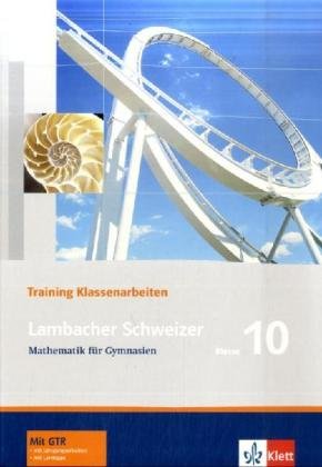  - Lambacher Schweizer - Training Klassenarbeiten: Lambacher-Schweizer. Trainingshefte für Klassenarbeiten. Schülerheft mit Lösungen 10. Schuljahr