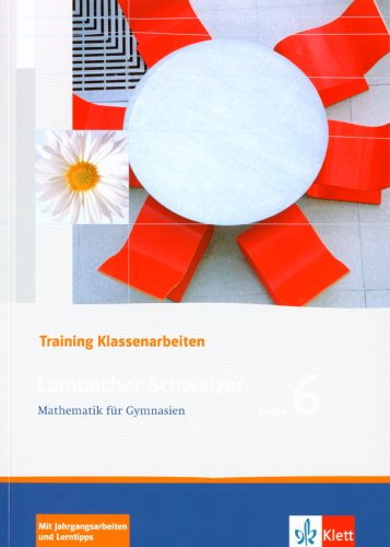  - Lambacher Schweizer - Training Klassenarbeiten: Lambacher Schweizer LS Mathematik 6. Trainingsheft für  Klassenarbeiten. Neu: Mathematik für Gymnasien Klasse 6