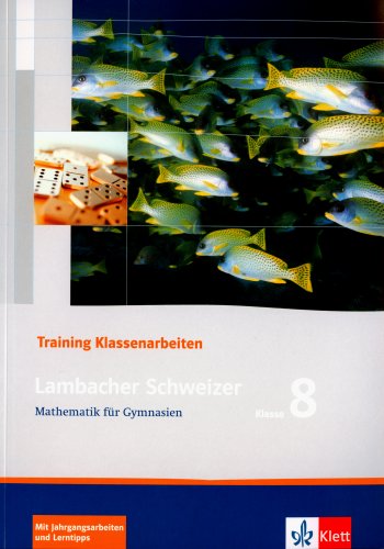  - Lambacher Schweizer - Training Klassenarbeiten: Lambacher Schweizer LS Mathematik 8. Trainingsheft für  Klassenarbeiten. Neu: Mathematik für Gymnasien Klasse 8