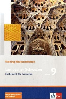  - Lambacher Schweizer - Training Klassenarbeiten: Lambacher Schweizer LS Mathematik 9. Trainingsheft für Klassenarbeiten. Neu: Mathematik für Gymnasien Klasse 9