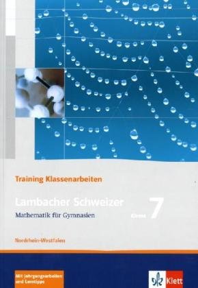  - Lambacher Schweizer - Training Klassenarbeiten: Lambacher-Schweizer - Trainingshefte für Klassenarbeiten / 7. Schuljahr - Ausgabe für Nordrhein-Westfalen