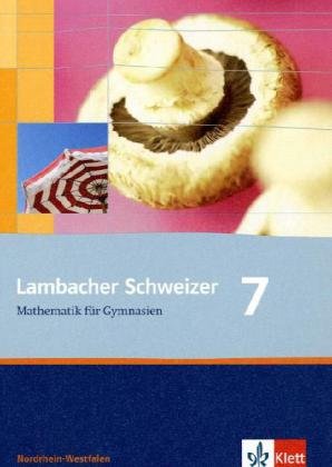  - Lambacher Schweizer - Ausgabe für Nordrhein-Westfalen. Neubearbeitung 2009: Lambacher Schweizer. Neubearbeitung. Schülerbuch 7. Schuljahr. Ausgabe für Nordrhein-Westfalen