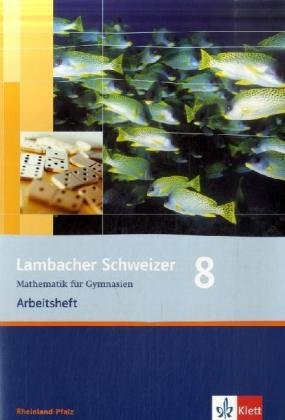  - Lambacher Schweizer - Ausgabe Rheinland-Pfalz 2005: Lambacher Schweizer. LS Mathematik 8. Arbeitsheft. Neubearbeitung. Rheinland-Pfalz: Mathematik für Gymnasien Klasse 8