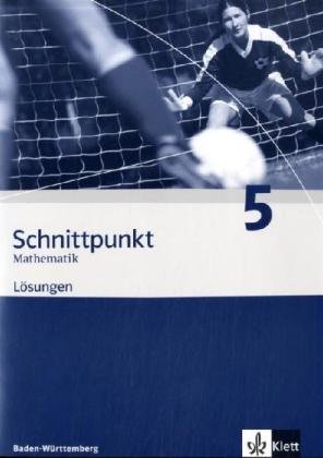  - Schnittpunkt Mathematik - Ausgabe für Baden-Württemberg: Schnittpunkt 5. 9. Schuljahr. Lösungen. Baden-Württemberg: Mathematik für Realschulen: BD 5