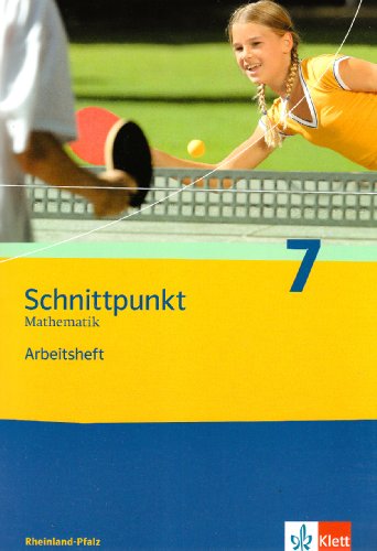  - Schnittpunkt Mathematik - Ausgabe für Rheinland-Pfalz. Neubearbeitung: Schnittpunkt 7. Arbeitsheft. Rheinland-Pfalz: Mathematik für Realschulen