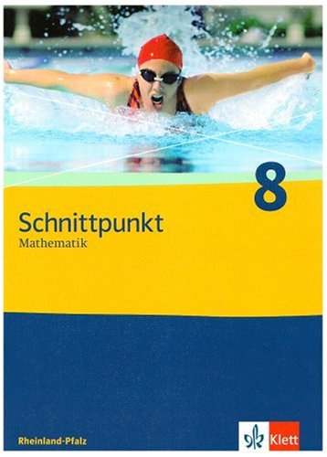  - Schnittpunkt Mathematik - Ausgabe für Rheinland-Pfalz. Neubearbeitung: Schnittpunkt Mathematik - Neubearbeitung. Schülerband 8. Schuljahr. Ausgabe Rheinland-Pfalz