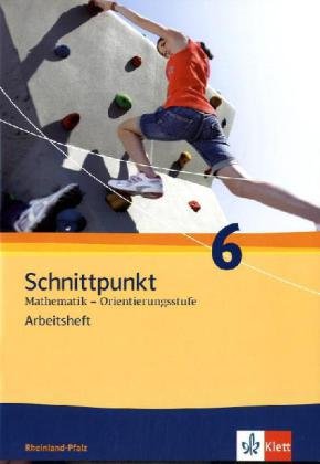  - Schnittpunkt Mathematik - Ausgabe für Rheinland-Pfalz. Neubearbeitung / Arbeitsheft Orientierungsstufe plus Lösungsheft 6. Schuljahr