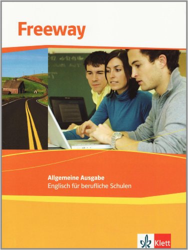  - Freeway Allgemeine Ausgabe: Freeway Allemeine Ausgabe. Schülerbuch: Englisch für berufliche Schulen