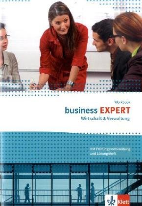  - Business Expert. Wirtschaft & Verwaltung / Workbook mit Prüfungvorbereitung und herausnehmbaren Lösungen