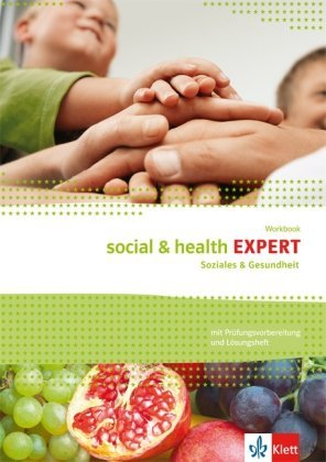  - Social & Health Expert: Englisch für Soziales und Gesundheit. Workbook mit Prüfungsverbereitung und herausnehmbaren Lösungen