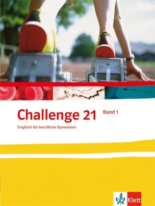  - Challenge 21. Englisch für berufliche Gymnasien - Neubearbeitung: Challenge 21. Neubearbeitung. Schülerbuch 1: BD 1