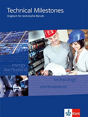  - Technical Milestones - Neubearbeitung. Schülerbuch: Englisch für Techniker