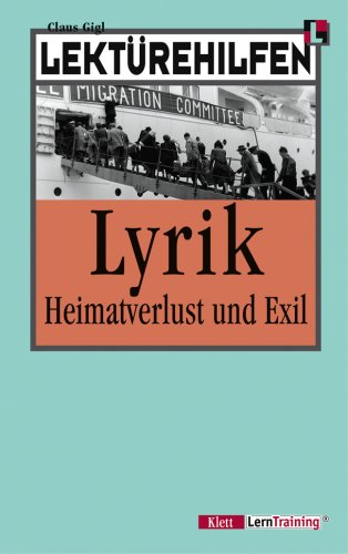  - Lektürehilfen. Lyrik - Heimatverlust und Exil. (Lernmaterialien)