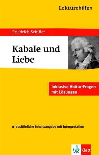  - Lektürehilfen. Kabale und Liebe: Ausführliche Inhaltsangabe mit Interpretation. Inklusive Abitur-Fragen mit Lösungen