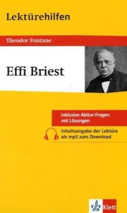  - Lektürehilfen Effi Briest. Mit Materialien: Inklusive Abitur-Fragen mit Lösungen. Ausführliche Inhaltsangaben mit Interpretation