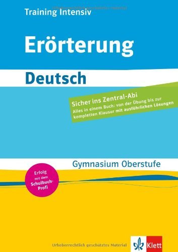  - Training intensiv Deutsch Erörterung: Gymnasium Oberstufe/Abitur