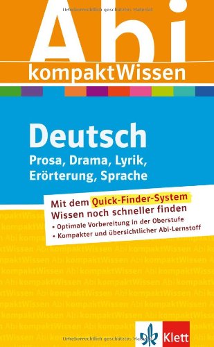  - Abitur kompakt Wissen Deutsch: Prosa, Drama, Lyrik, Erörterung, Sprache