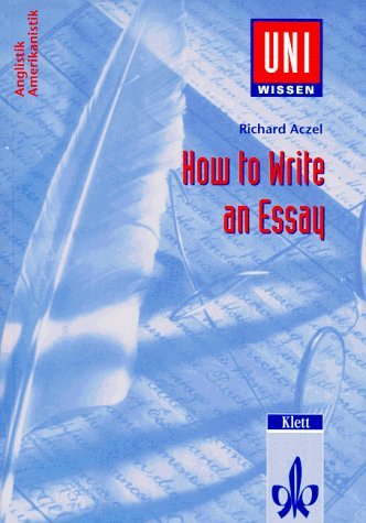  - How to Write an Essay -Anglistik /Amerikanistik (Uni Wissen)