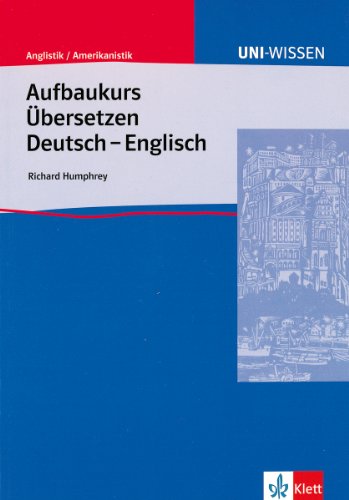  - Uni-Wissen, Aufbaukurs Übersetzen Deutsch-Englisch